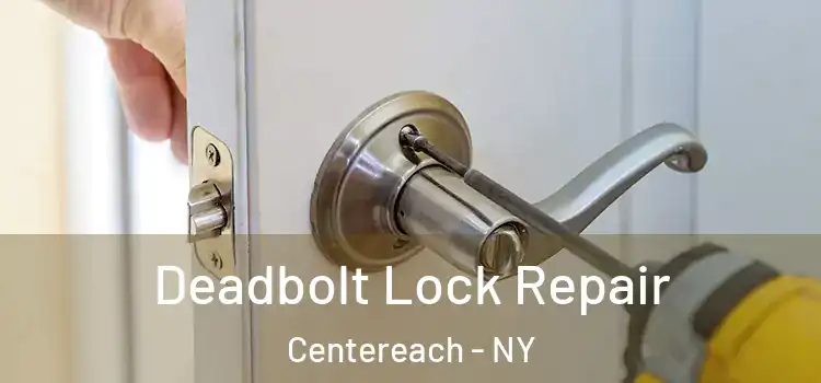Deadbolt Lock Repair Centereach - NY