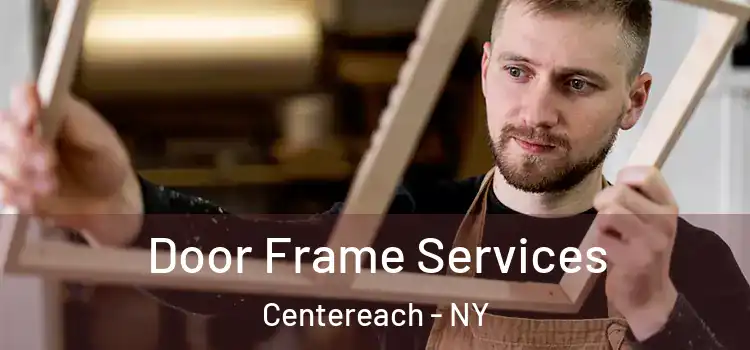 Door Frame Services Centereach - NY
