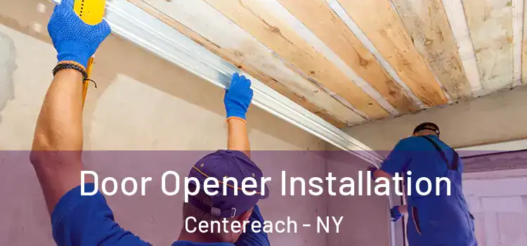 Door Opener Installation Centereach - NY
