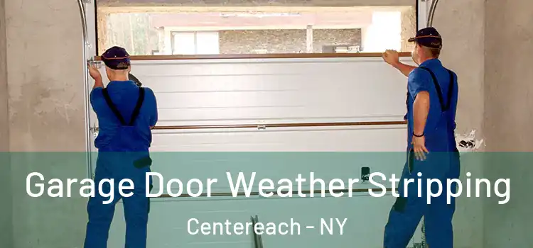  Garage Door Weather Stripping Centereach - NY