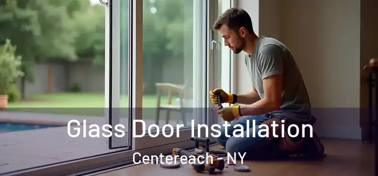 Glass Door Installation Centereach - NY