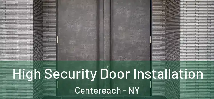  High Security Door Installation Centereach - NY