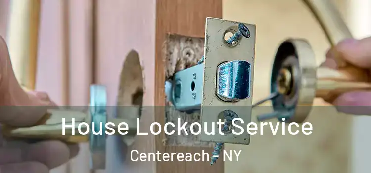  House Lockout Service Centereach - NY