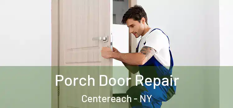  Porch Door Repair Centereach - NY